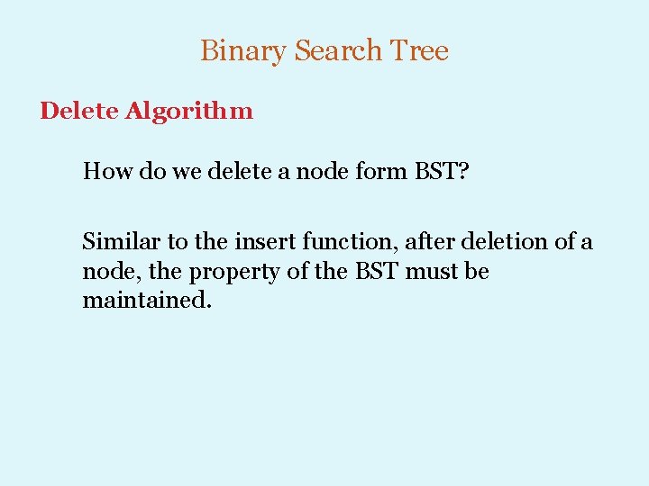 Binary Search Tree Delete Algorithm How do we delete a node form BST? Similar