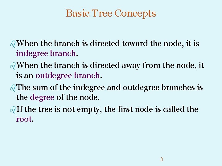 Basic Tree Concepts b. When the branch is directed toward the node, it is