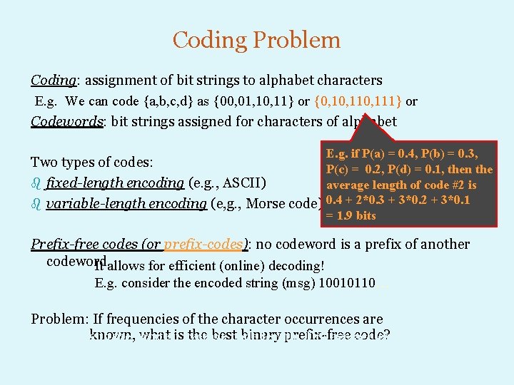 Coding Problem Coding: assignment of bit strings to alphabet characters E. g. We can
