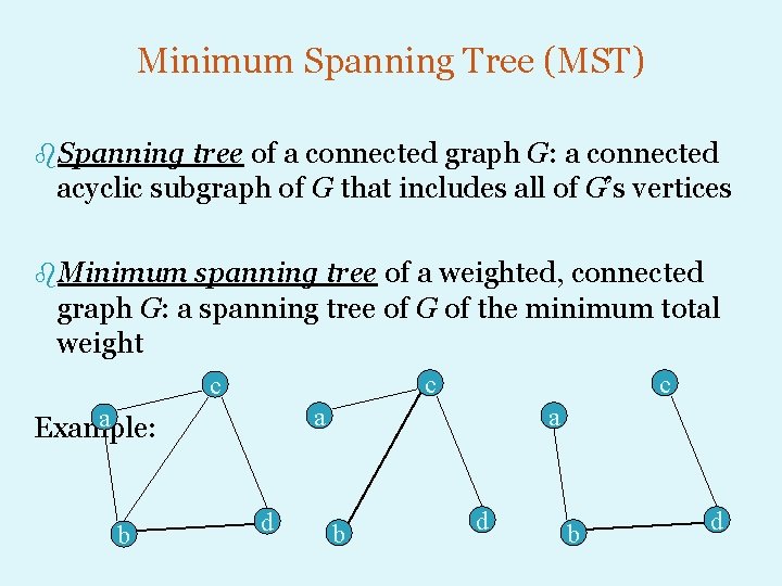 Minimum Spanning Tree (MST) b. Spanning tree of a connected graph G: a connected