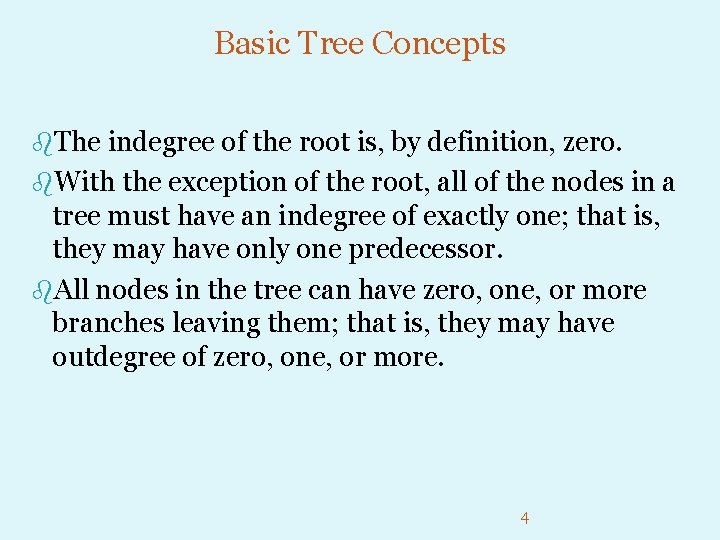 Basic Tree Concepts b. The indegree of the root is, by definition, zero. b.