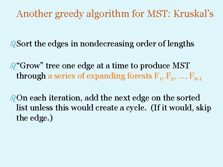 Another greedy algorithm for MST: Kruskal’s b. Sort the edges in nondecreasing order of