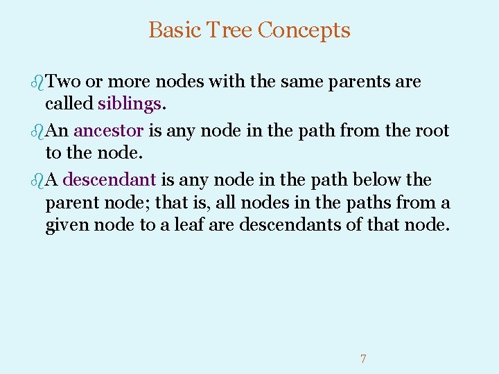 Basic Tree Concepts b. Two or more nodes with the same parents are called