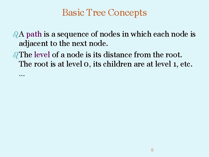 Basic Tree Concepts b. A path is a sequence of nodes in which each