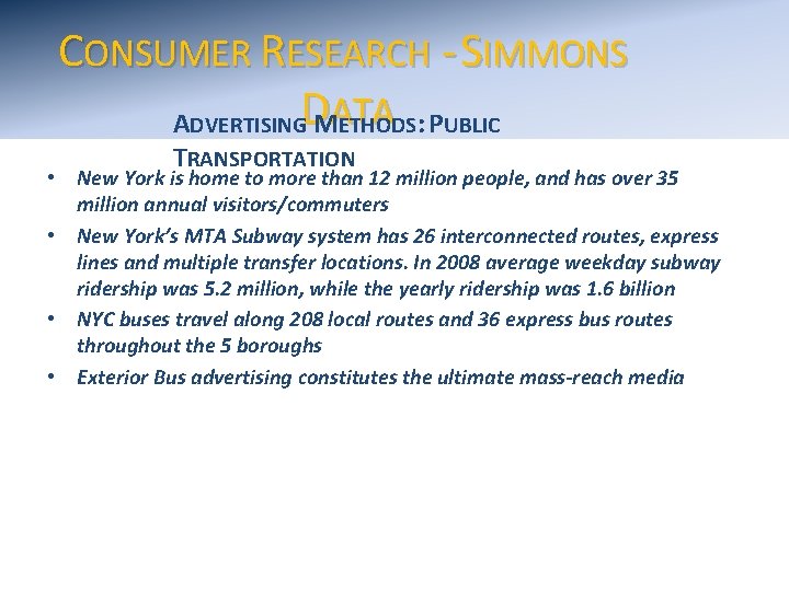 CONSUMER RESEARCH - SIMMONS ADVERTISINGD MATA ETHODS: PUBLIC TRANSPORTATION • New York is home