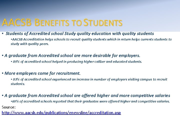 AACSB BENEFITS TO STUDENTS • Students of Accredited school Study quality education with quality