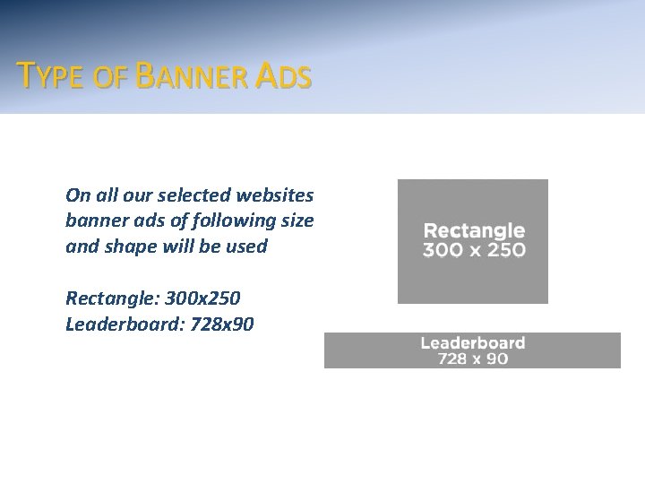 TYPE OF BANNER ADS On all our selected websites banner ads of following size