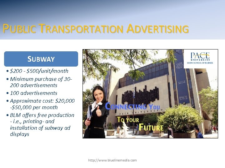 PUBLIC TRANSPORTATION ADVERTISING SUBWAY • $200 - $500/unit/month • Minimum purchase of 30200 advertisements