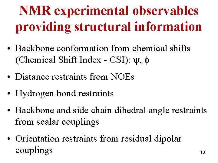 NMR experimental observables providing structural information • Backbone conformation from chemical shifts (Chemical Shift