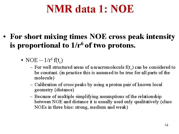 NMR data 1: NOE • For short mixing times NOE cross peak intensity is