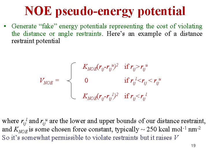 NOE pseudo-energy potential • Generate “fake” energy potentials representing the cost of violating the