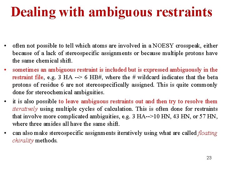 Dealing with ambiguous restraints • often not possible to tell which atoms are involved