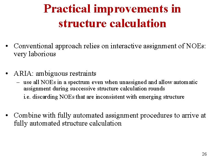 Practical improvements in structure calculation • Conventional approach relies on interactive assignment of NOEs: