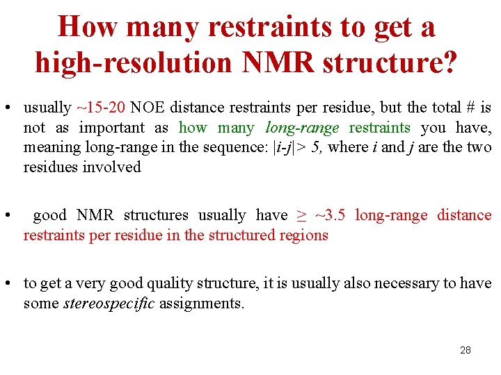 How many restraints to get a high-resolution NMR structure? • usually ~15 -20 NOE