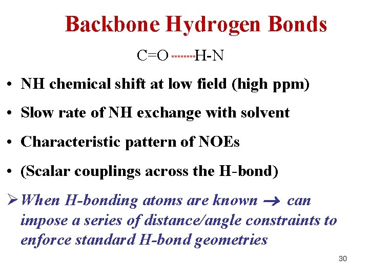 Backbone Hydrogen Bonds C=O H-N • NH chemical shift at low field (high ppm)
