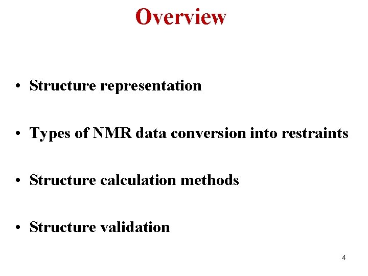 Overview • Structure representation • Types of NMR data conversion into restraints • Structure