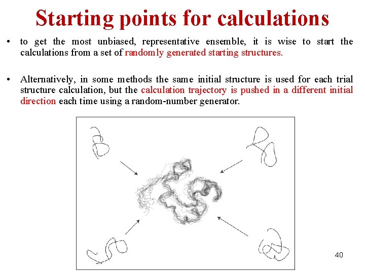 Starting points for calculations • to get the most unbiased, representative ensemble, it is