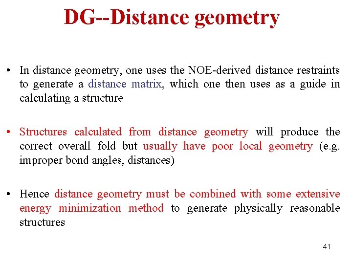 DG--Distance geometry • In distance geometry, one uses the NOE-derived distance restraints to generate