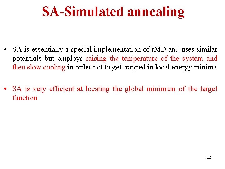 SA-Simulated annealing • SA is essentially a special implementation of r. MD and uses