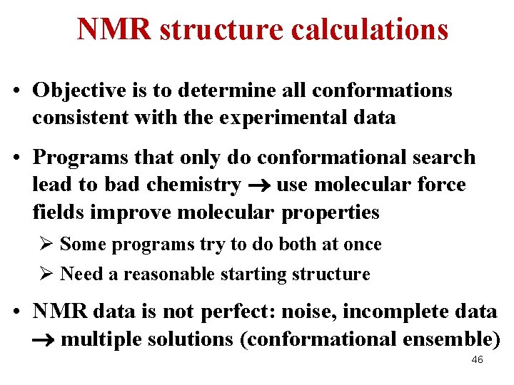 NMR structure calculations • Objective is to determine all conformations consistent with the experimental