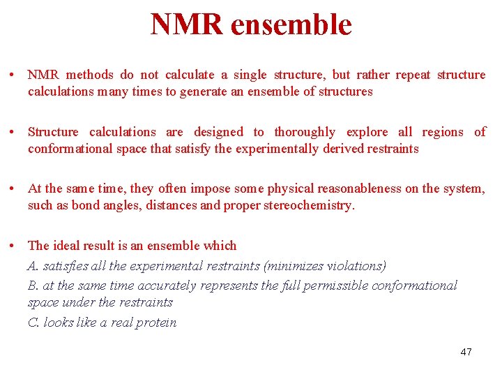 NMR ensemble • NMR methods do not calculate a single structure, but rather repeat
