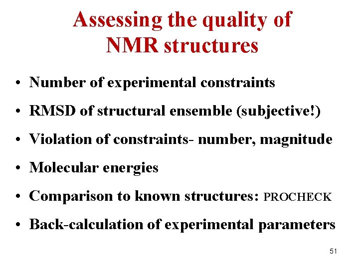 Assessing the quality of NMR structures • Number of experimental constraints • RMSD of