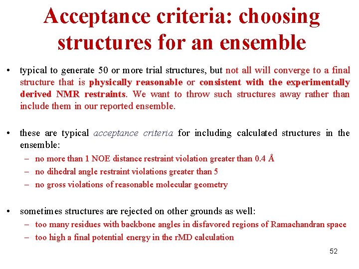 Acceptance criteria: choosing structures for an ensemble • typical to generate 50 or more