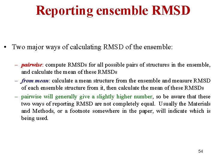 Reporting ensemble RMSD • Two major ways of calculating RMSD of the ensemble: –