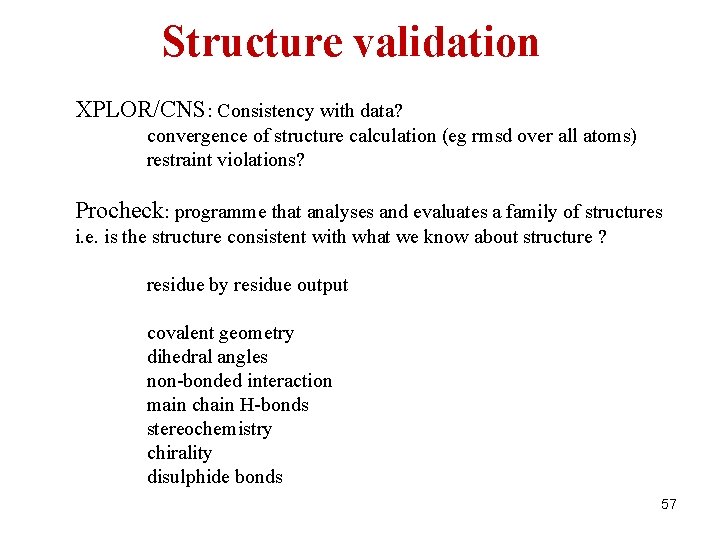Structure validation XPLOR/CNS: Consistency with data? convergence of structure calculation (eg rmsd over all