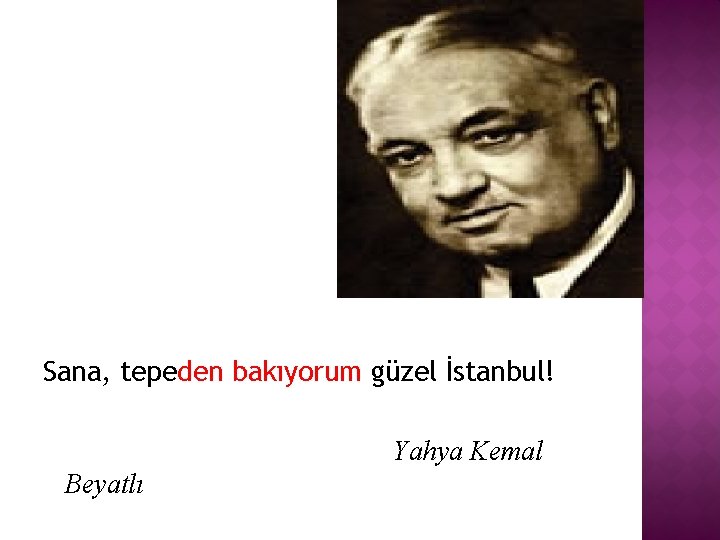 Sana, tepeden bakıyorum güzel İstanbul! Yahya Kemal Beyatlı 