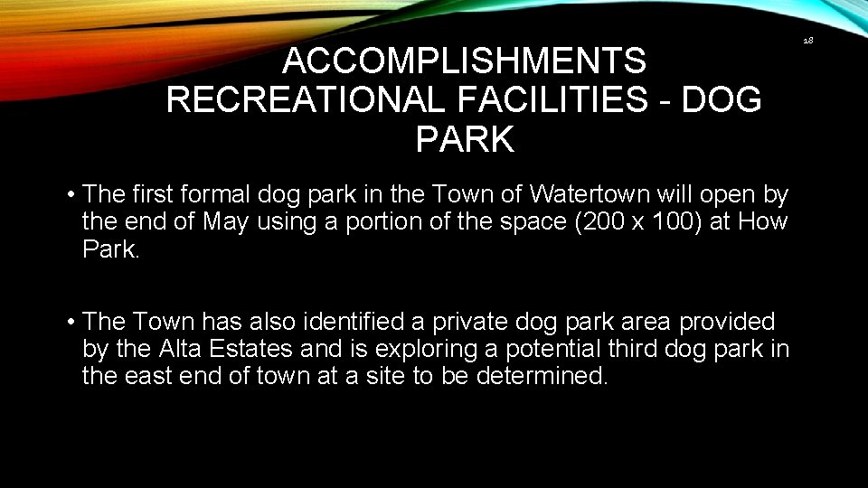 ACCOMPLISHMENTS RECREATIONAL FACILITIES - DOG PARK • The first formal dog park in the