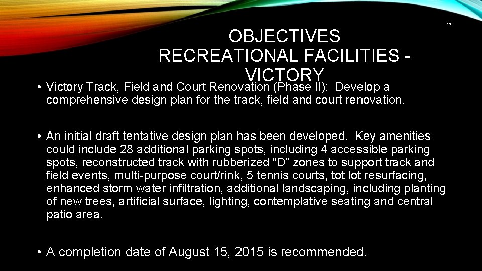 34 OBJECTIVES RECREATIONAL FACILITIES - VICTORY • Victory Track, Field and Court Renovation (Phase