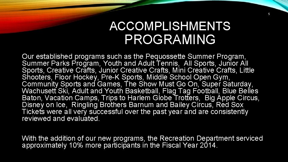 5 ACCOMPLISHMENTS PROGRAMING Our established programs such as the Pequossette Summer Program, Summer Parks