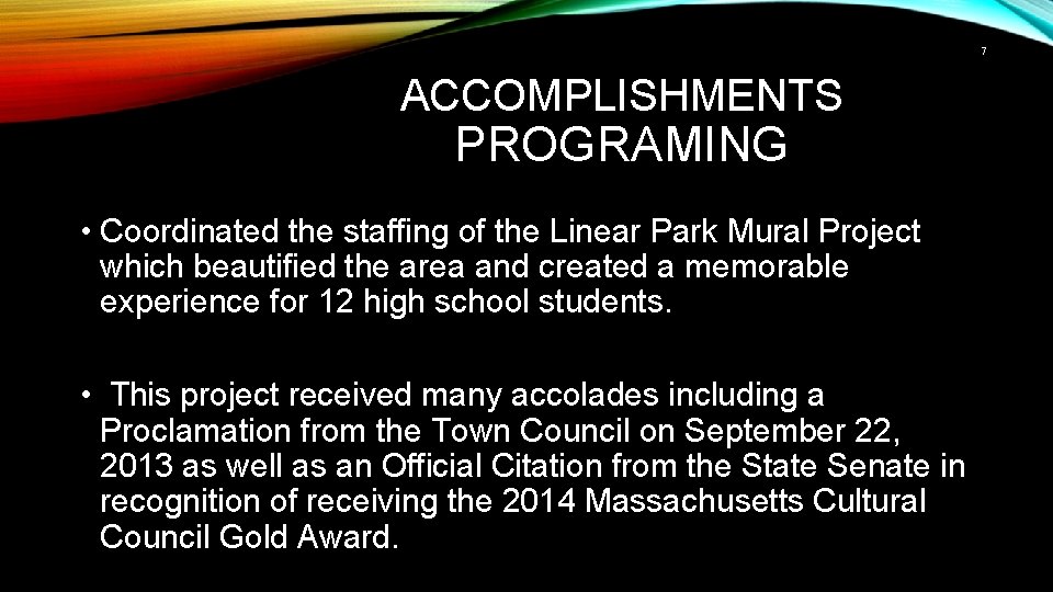 7 ACCOMPLISHMENTS PROGRAMING • Coordinated the staffing of the Linear Park Mural Project which