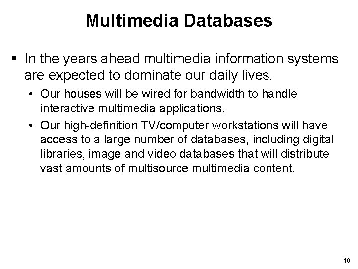 Multimedia Databases § In the years ahead multimedia information systems are expected to dominate