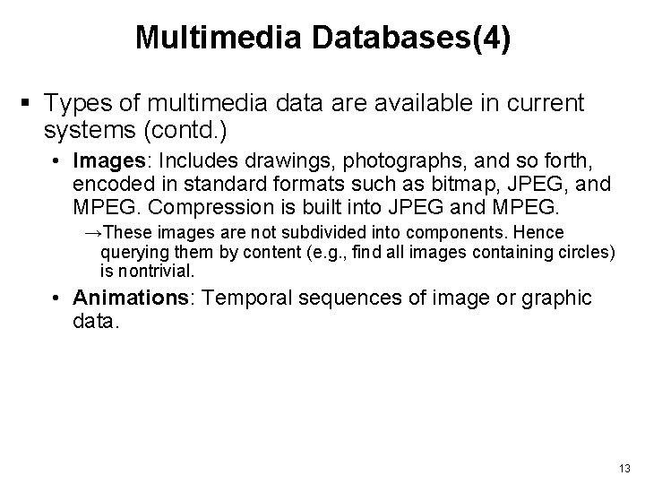Multimedia Databases(4) § Types of multimedia data are available in current systems (contd. )