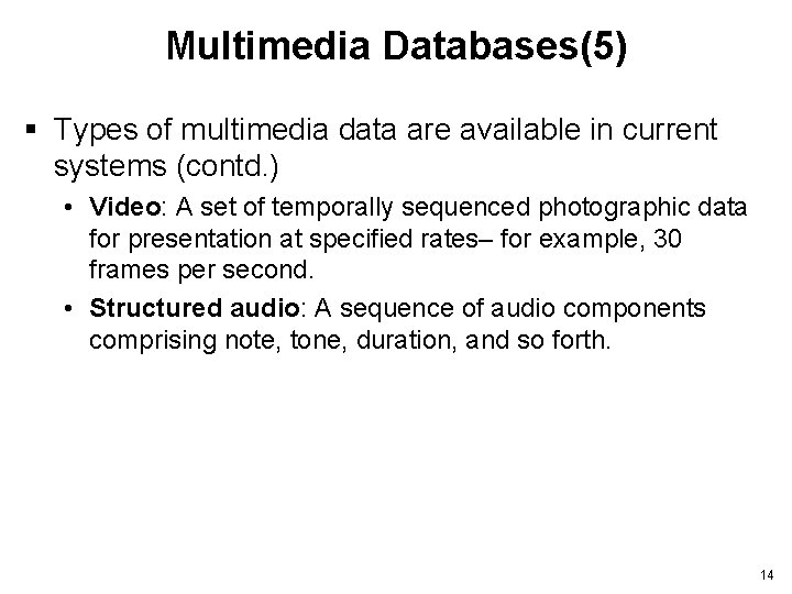 Multimedia Databases(5) § Types of multimedia data are available in current systems (contd. )