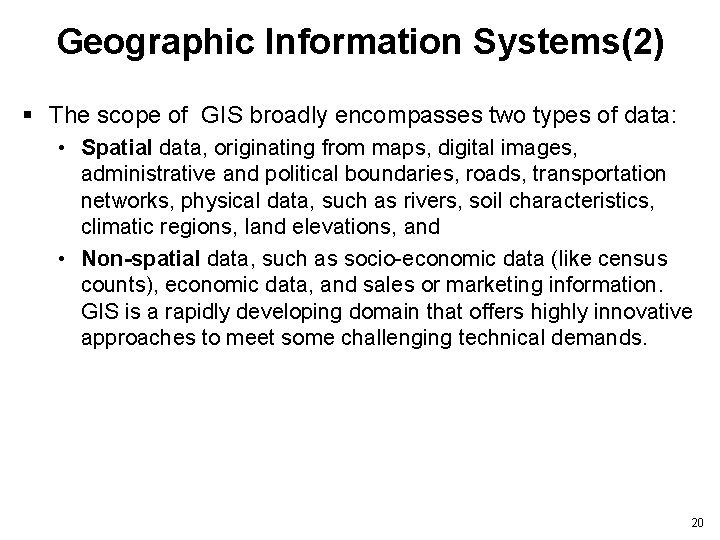 Geographic Information Systems(2) § The scope of GIS broadly encompasses two types of data: