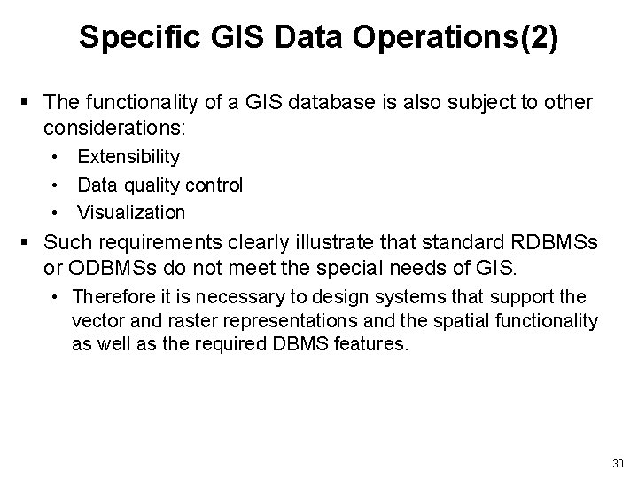 Specific GIS Data Operations(2) § The functionality of a GIS database is also subject