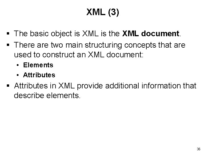 XML (3) § The basic object is XML is the XML document. § There