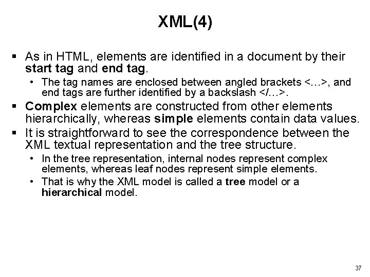 XML(4) § As in HTML, elements are identified in a document by their start