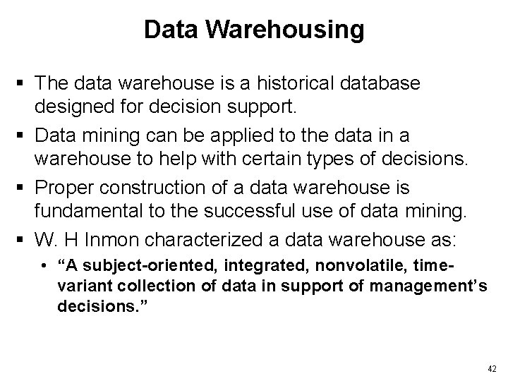 Data Warehousing § The data warehouse is a historical database designed for decision support.