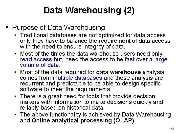Data Warehousing (2) § Purpose of Data Warehousing • Traditional databases are not optimized
