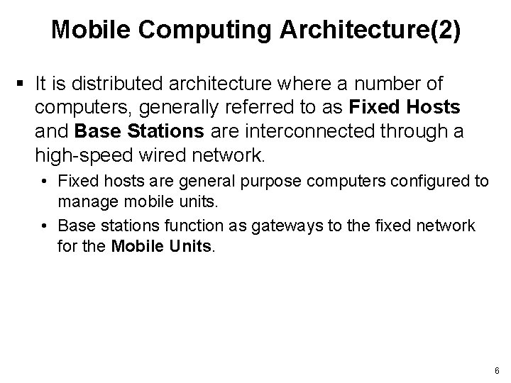 Mobile Computing Architecture(2) § It is distributed architecture where a number of computers, generally