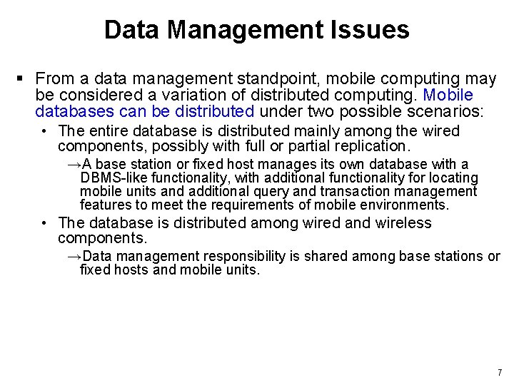 Data Management Issues § From a data management standpoint, mobile computing may be considered