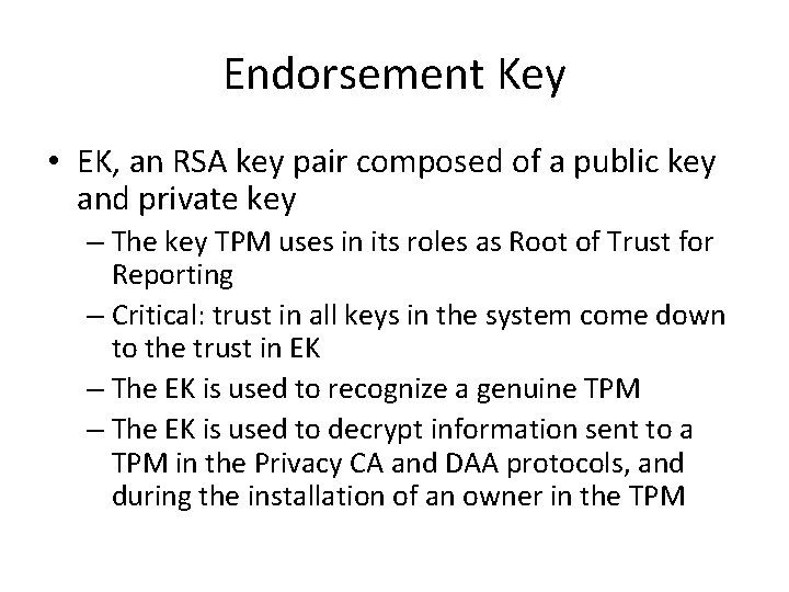 Endorsement Key • EK, an RSA key pair composed of a public key and