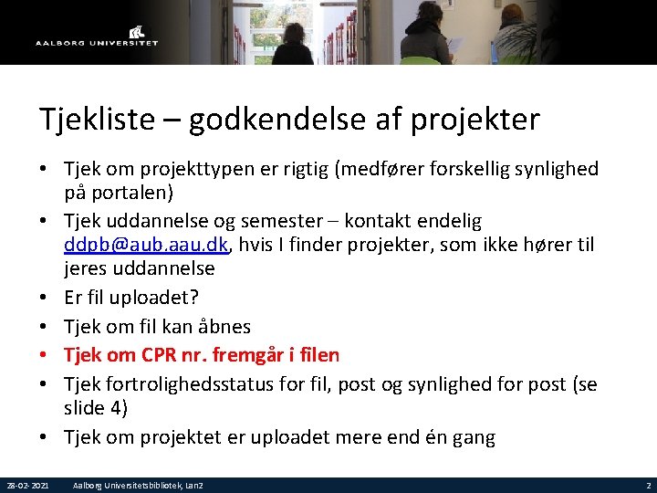 Tjekliste – godkendelse af projekter • Tjek om projekttypen er rigtig (medfører forskellig synlighed