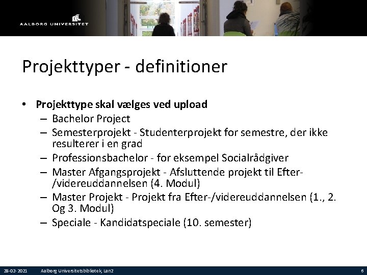 Projekttyper - definitioner • Projekttype skal vælges ved upload – Bachelor Project – Semesterprojekt