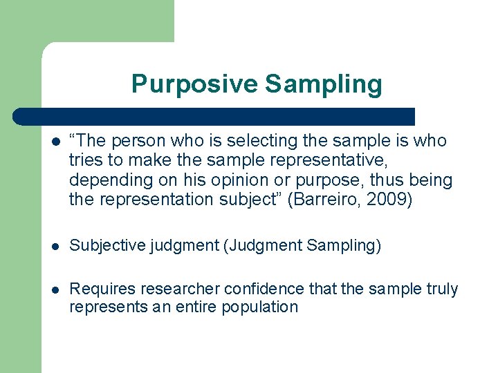 Purposive Sampling l “The person who is selecting the sample is who tries to