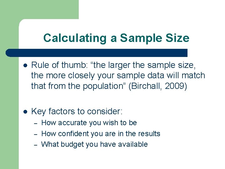 Calculating a Sample Size l Rule of thumb: “the larger the sample size, the